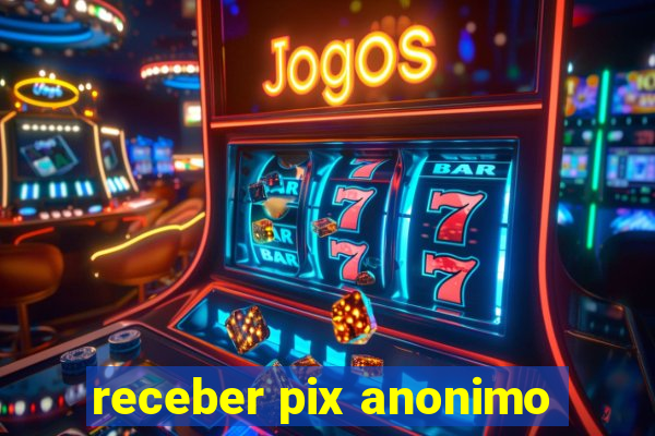 receber pix anonimo